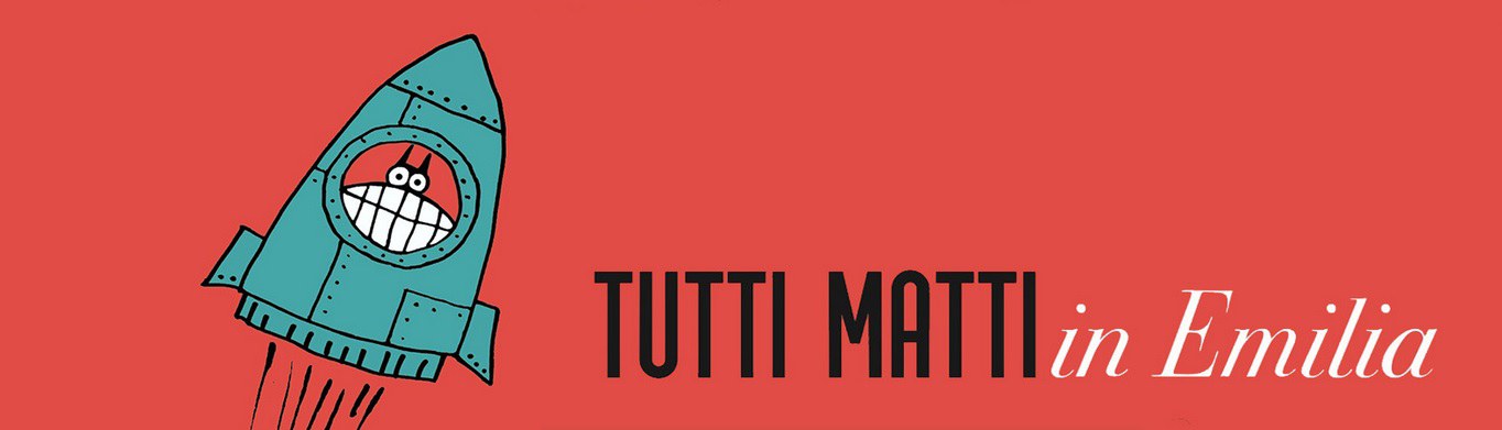 Tutti Matti in Emilia